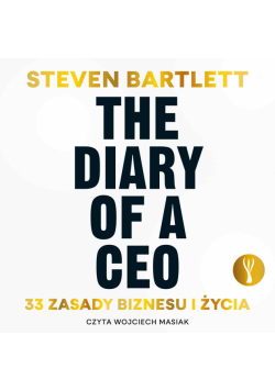 The Diary of a CEO. 33 zasady biznesu i życia