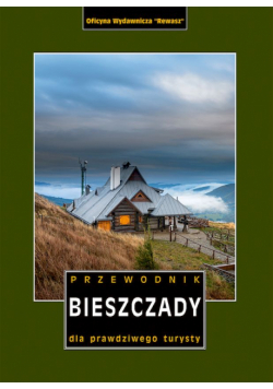 Bieszczady. Przewodnik dla prawdziwego turysty wyd. 22