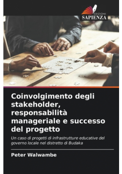 Coinvolgimento degli stakeholder, responsabilità manageriale e successo del progetto