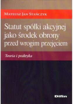 Statut spółki akcyjnej jako środek obrony przed wrogim przejęciem