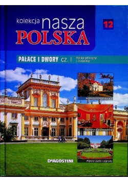 Kolekcja Nasza Polska Tom 12 Pałace i dwory Część 1