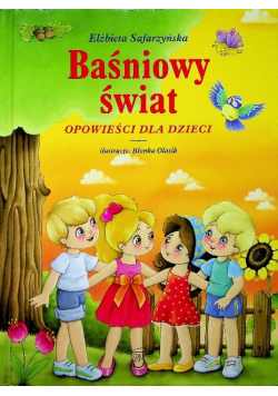 Baśniowy świat  Opowieści dla dzieci