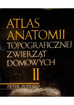 Atlas Anatomii topograficznej zwierząt domowych Tom II