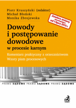 Dowody i postępowanie dowodowe w procesie karnym - po nowelizacji z 1 lipca 2015 r. Komentarz prakty