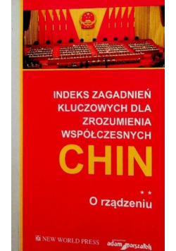Indeks zagadnień kluczowych dla zrozumienia współczesnych Chin O rządzeniu Tom 1