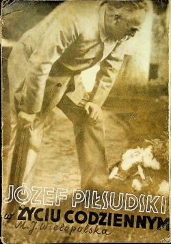 Józef Piłsudski w życiu codziennym ok 1936 r.
