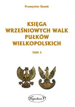 Księga wrześniowych walk pułków wielkopolskich, Tom 3