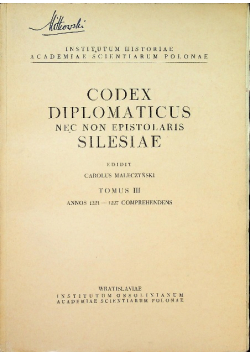 Codex diplomaticus nec non epistolaris Silesiae Tom III Annos 1221 - 1227 comprehendens