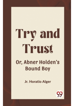 Try and Trust Or, Abner Holden's Bound Boy