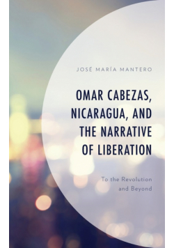 Omar Cabezas, Nicaragua, and the Narrative of Liberation