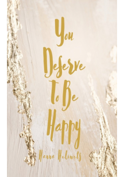 You Deserve To Be Happy