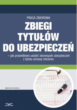 Zbiegi tytułów do ubezpieczeń. Jak prawidłowo ustalić obowiązek ubezpieczeń z tytułu umowy zlecenia