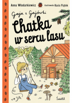 Chatka w sercu lasu. Gaja z Gajówki. Tom 1