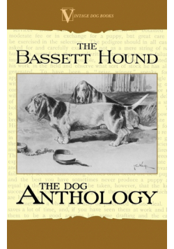 The Basset Hound - A Dog Anthology (A Vintage Dog Books Breed Classic)