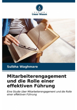 Mitarbeiterengagement und die Rolle einer effektiven Führung
