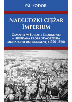 Pál Fodor - Nadludzki ciężar Imperium