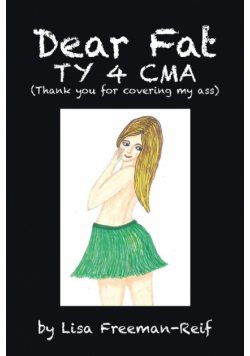 Dear Fat Ty 4 Cma (Thank You for Covering My Ass)