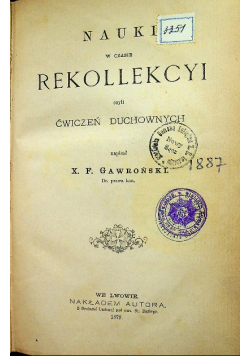 Nauki w czasie rekollekcyi czyli ćwiczeń duchownych 1879 r.