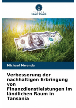 Verbesserung der nachhaltigen Erbringung von Finanzdienstleistungen im ländlichen Raum in Tansania