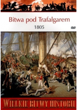 Wielkie bitwy historii Bitwa pod Trafalgarem 1805 z DVD