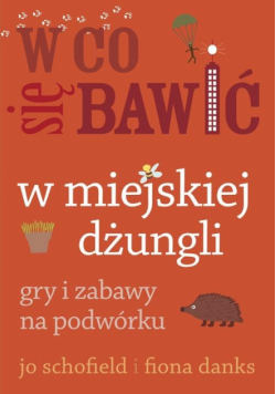 Danks Fiona - W co się bawić W miejskiej dżungli