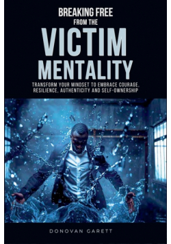 Breaking Free from the Victim Mentality