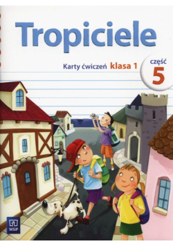 Tropiciele 1 Karty ćwiczeń Część 5