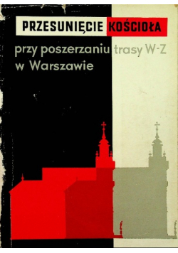 Przesunięcie Kościoła przy poszerzaniu trasy W - Z w Warszawie