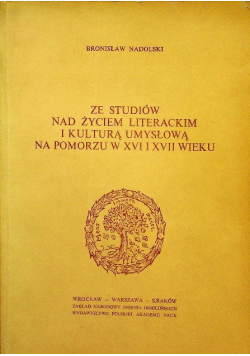 Ze studiów nad życiem literackim i kulturą umysłową na Pomorzu w XVI i XVII wieku
