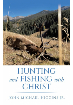 Hunting and Fishing with Christ