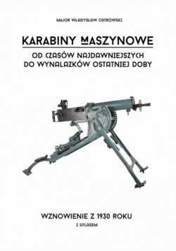 Karabiny maszynowe od czasów najdawniejszych do wynalazków ostatniej doby