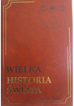 Wielka historia świata Tom XVI 1870 - 1905