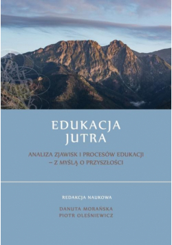 Edukacja Jutra. Analiza zjawisk i procesów edukacji - z myślą o przyszłości