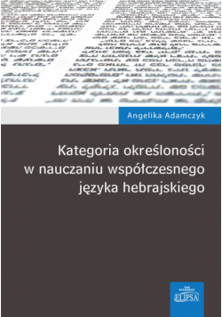 Adamczyk Angelika - Kategoria określoności w nauczaniu współczesnego języka hebrajskiego