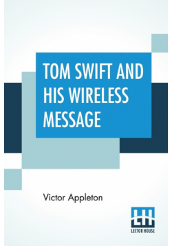 Tom Swift And His Wireless Message