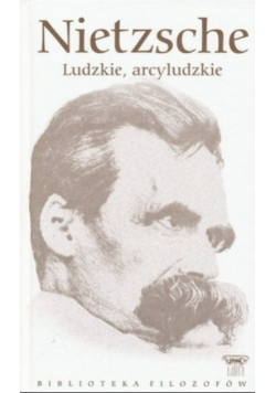 Biblioteka filozofów Tom 87 Nietzsche Ludzkie arcyludzkie