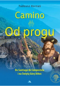 Camino Od progu Do Santiago de Compostela i na Świętą Górę Athos