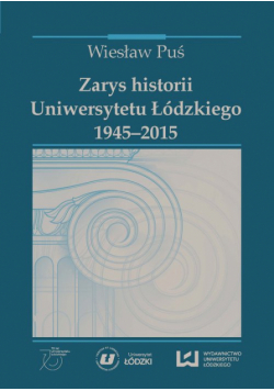 Zarys historii Uniwersytetu Łódzkiego 1945-2015