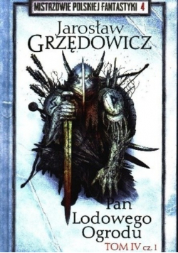 Mistrzowie polskiej fantastyki Tom 4 Pan Lodowego Ogrodu Tom IV Część 1