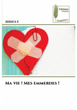 Ma vie ! Mes emmerdes !