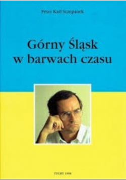 Górny Śląsk w barwach czasu