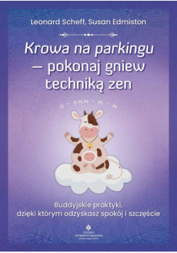 Krowa na parkingu - pokonaj gniew techniką zen