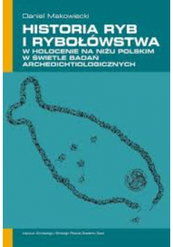 Historia Ryb i Rybołówstwa w Holocenie na niżu Polskim w świetle badań