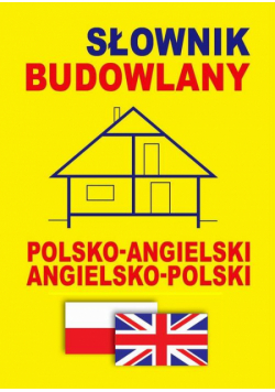 Słownik budowlany polsko-angielski - angielsko-polski