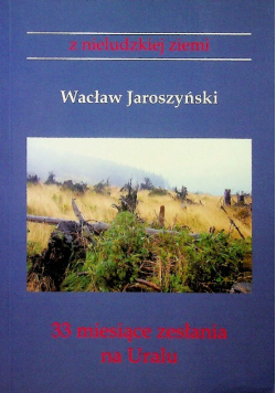 33 miesiące zesłania na Uralu