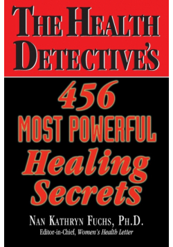 The Health Detective's 456 Most Powerful Healing Secrets