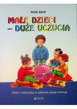 Małe dzieci duże uczucia
