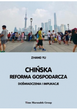 Chińska reforma gospodarcza Doświadczenia i implikacje
