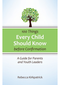 100 Things Every child Should Know before Confirmation