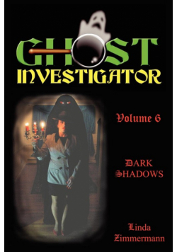 Ghost Investigator Volume 6 Dark Shadows